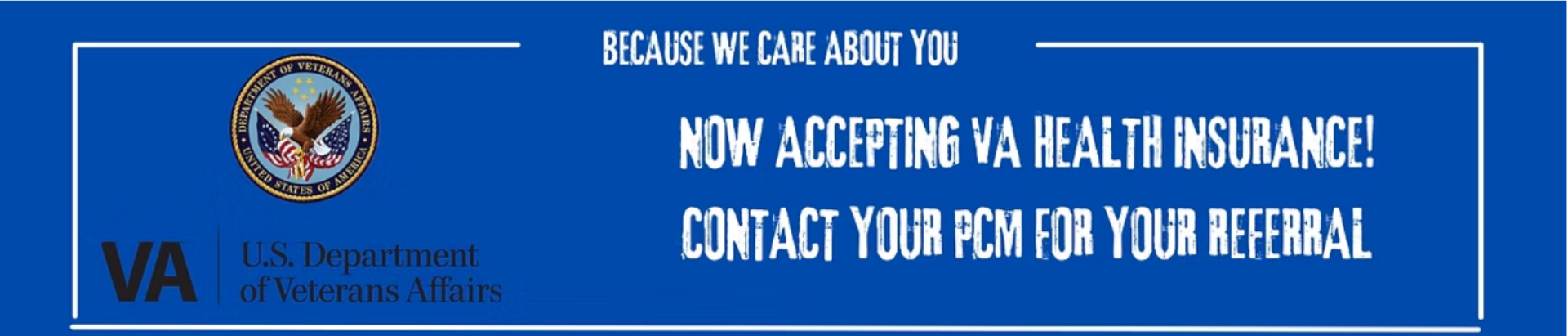 Now accepting VA health insurance — contact your PCM for your referral